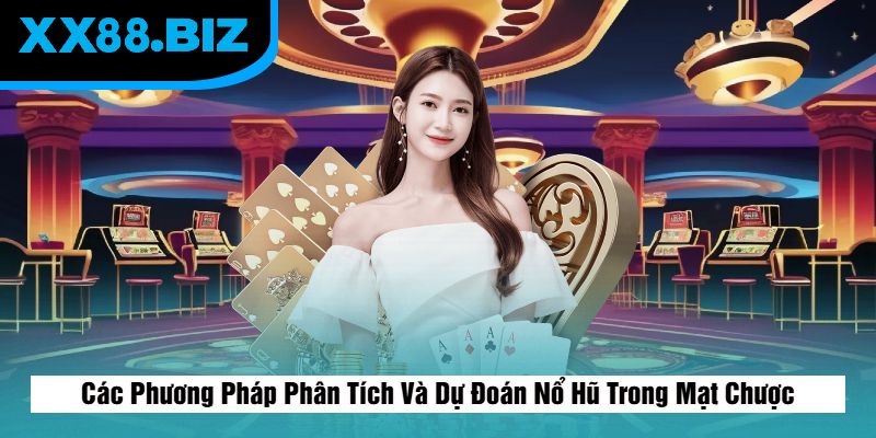 Phương pháp phân tích và dự đoán nổ hũ