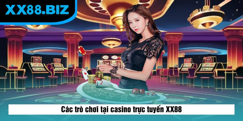 Các trò chơi tại casino trực tuyến XX88