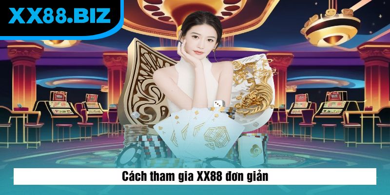 Cách tham gia XX88 đơn giản