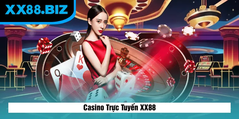 Casino Trực Tuyến XX88