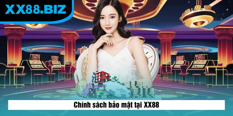 Chính sách bảo mật tại XX88