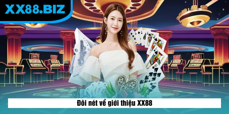 Đôi nét về giới thiệu XX88
