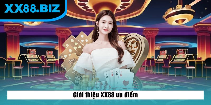 Giới thiệu XX88 ưu điểm