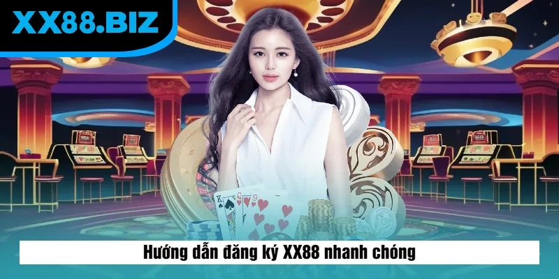 Hướng dẫn đăng ký XX88 nhanh chóng