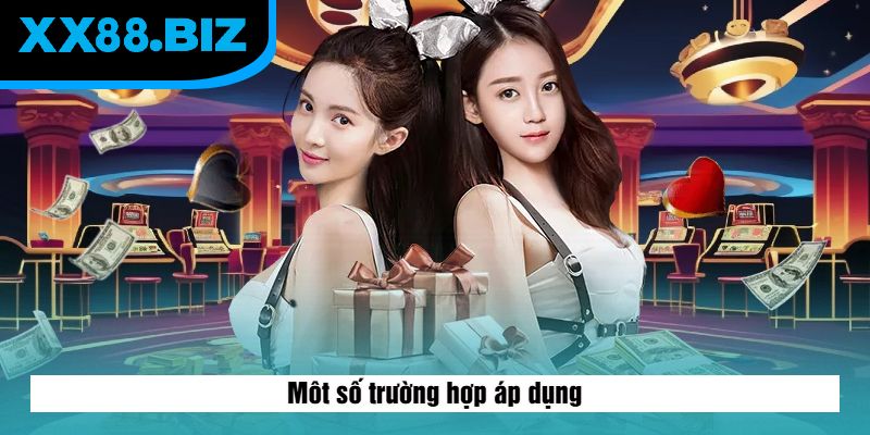 Môt số trường hợp áp dụng