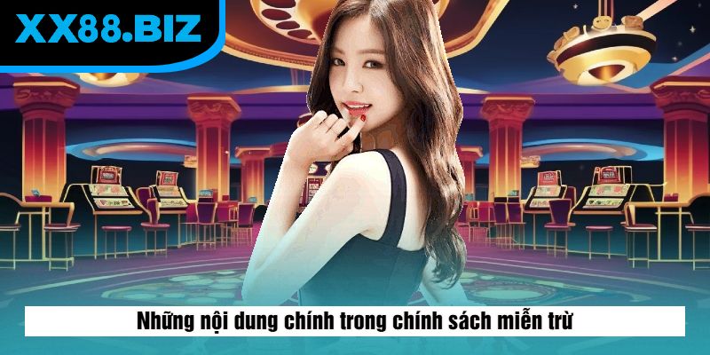 Những nội dung chính trong chính sách miễn trừ