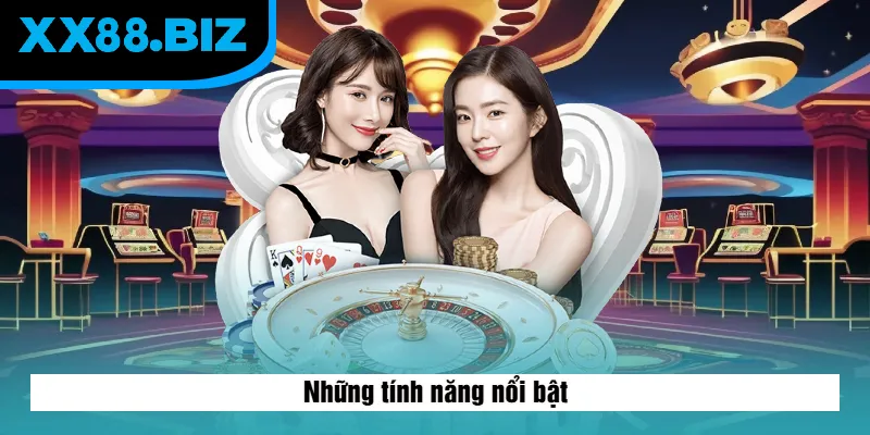 Những tính năng nổi bật