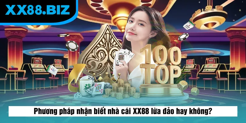 Phương pháp nhận biết nhà cái XX88 lừa đảo hay không?