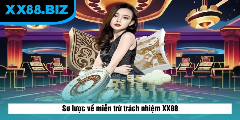 Sơ lược về miễn trừ trách nhiệm XX88